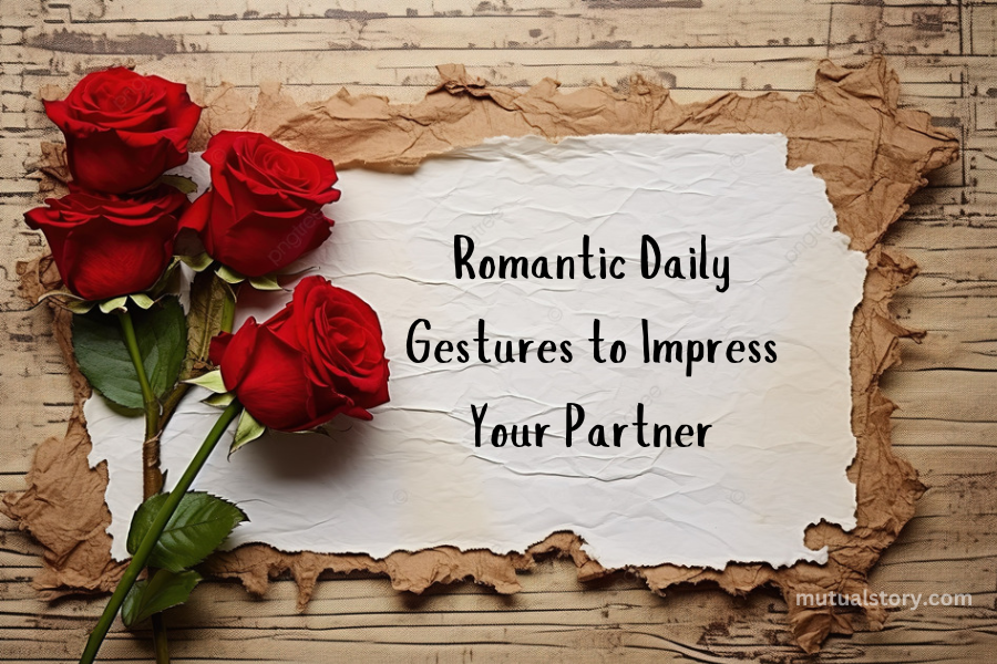 View of 8 Romantic Daily Gestures to Impress and Delight Your Partner ...