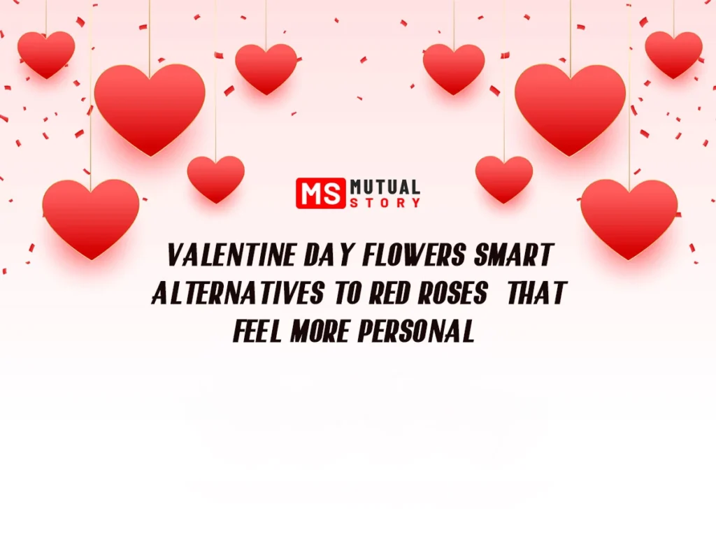 Valentine Day Flowers Smart Alternatives to Red Roses (That Feel More Personal)