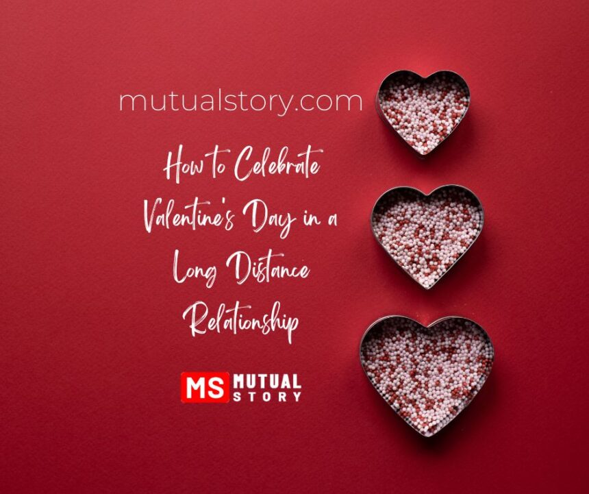 How to Celebrate Valentine's Day in a Long Distance Relationship