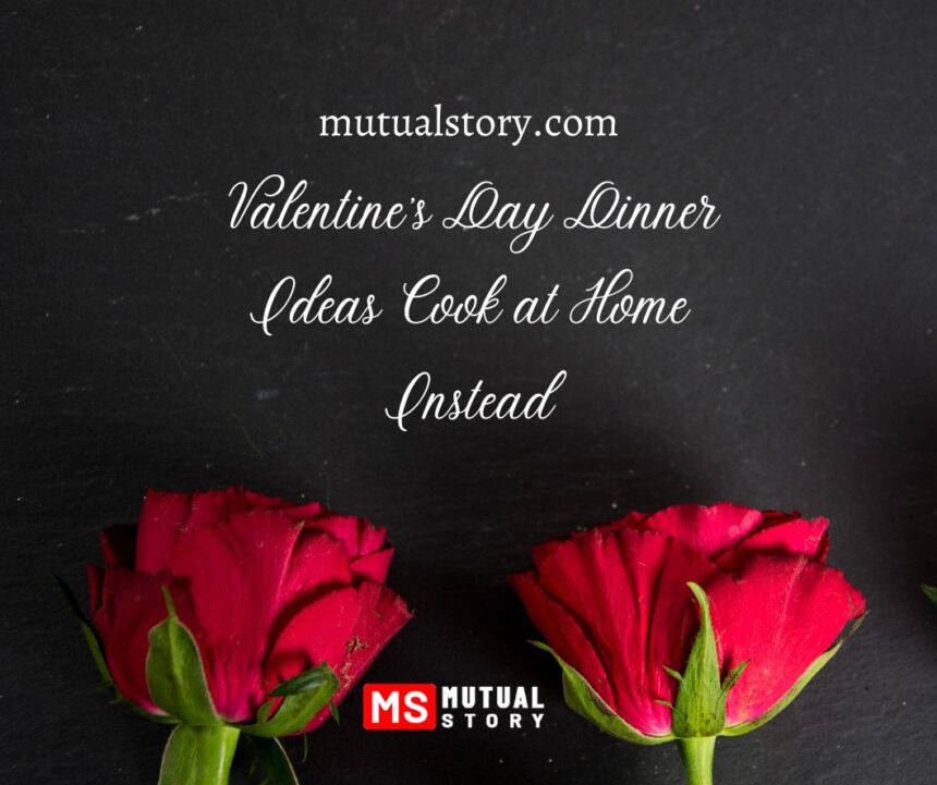 Valentine's Day Dinner Ideas Cook at Home Instead
